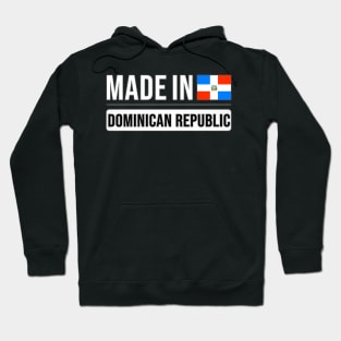 Made In Dominican Republic - Gift for Dominican With Roots From Dominican Republic Hoodie